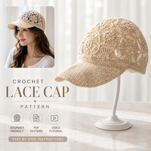 May include: A beige crochet lace cap featuring a floral-inspired openwork pattern on the crown and a solid stitched brim. The cap is displayed on a white stand, with text reading CROCHET LACE CAP PATTERN, BEGINNER FRIENDLY, PDF PATTERN, and VIDEO TUTORIAL.