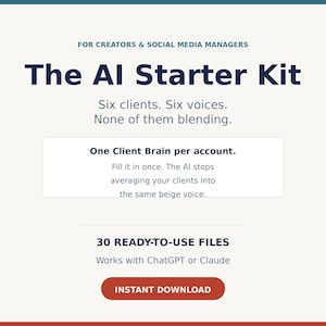 May include: A digital product graphic titled The AI Starter Kit for creators and social media managers. It features text stating Six clients. Six voices. None of them blending. One Client Brain per account. 30 READY-TO-USE FILES. Works with ChatGPT or Claude. Includes an INSTANT DOWNLOAD button.