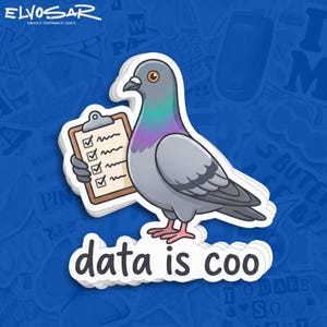 May include: A sticker featuring a grey pigeon with an iridescent purple and green neck, holding a brown clipboard with a checklist. Below the pigeon, the text reads "data is coo" in a dark grey, rounded, lowercase font against a white border.