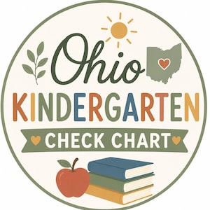 May include: A circular graphic featuring the text Ohio KINDERGARTEN CHECK CHART. The design includes a yellow sun, a green leafy branch, a map of Ohio with a heart, a red apple, and a stack of three books in blue, green, and yellow colors.