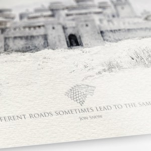 May include: A black and white illustration of a castle with a quote from Jon Snow: "Different roads sometimes lead to the same castle."