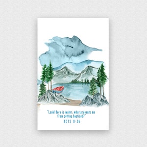 May include: Watercolor painting of a lake scene with mountains, trees, and a red canoe. The text "Look! Here is water, what prevents me from getting baptized? ACTS 8:36" is written below the image.