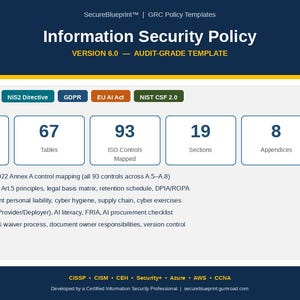 May include: An Information Security Policy document template, version 6.0, featuring 70 pages, 67 tables, 93 ISO controls, 19 sections, and 8 appendices. It covers ISO 27001:2022, GDPR, NIS2 Directive, EU AI Act, and NIST CSF 2.0 compliance frameworks.