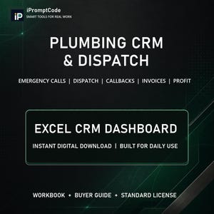 May include: A dark green digital graphic for a Plumbing CRM & Dispatch Excel CRM Dashboard. Text includes: iPromptCode, SMART TOOLS FOR REAL WORK, EMERGENCY CALLS, DISPATCH, CALLBACKS, INVOICES, PROFIT, INSTANT DIGITAL DOWNLOAD, BUILT FOR DAILY USE, WORKBOOK + BUYER GUIDE + STANDARD LICENSE.
