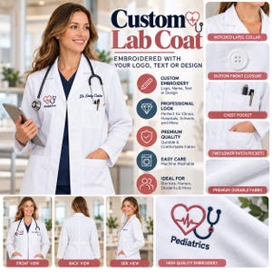 May include: A white lab coat featuring a notched lapel collar, button front closure, a chest pocket, and two lower patch pockets. The coat includes custom embroidery with a heart and stethoscope icon and the text Pediatrics and Dr. Emily Carter.