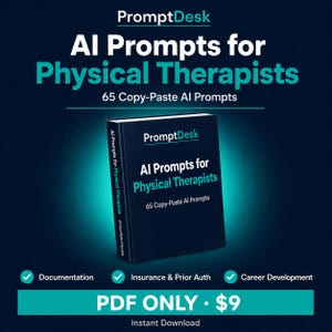 May include: A dark blue digital book cover titled AI Prompts for Physical Therapists with the subtitle 65 Copy-Paste AI Prompts. The cover features the PromptDesk logo and lists categories including Documentation, Insurance & Prior Auth, and Career Development.