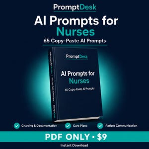 May include: A dark blue digital book titled AI Prompts for Nurses with the subtitle 65 Copy-Paste AI Prompts. The cover features the PromptDesk logo and text. The book is presented against a dark background with teal accents and text.