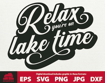 Relax You're On Lake Time SVG lake house decor svg life at the lake lake sign cutting file lake house sign svg svg file svg sign lake quote