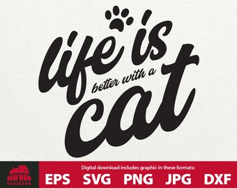 Life is Better with a Cat svg cat quote svg cat saying svg cat lover svg gift for cat person gift for cat lover cat quote cutting file svg