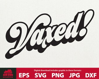 Vaxed svg - covid vaccination svg cutting file I got the vaccine / vaccinated design for shirt decal or pin