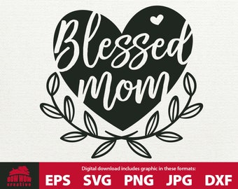 Blessed Mom SVG Mom svg blessed Mom clip art mom quote svg blessed mom cutting file quote mom saying gift for mom tshirt mug tumbler tote