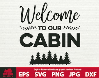 Cabin SVG Welcome to our Cabin cabin clipart clip art cabin decor cabin sign cutting file quote printable svg file cabin life welcome sign