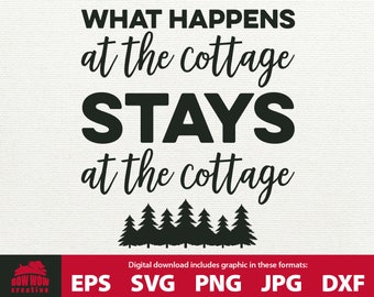 Cottage SVG What Happens at the Cottage Stays at the Cottage clipart clip art cottage decor cottage sign cutting file quote printable svg