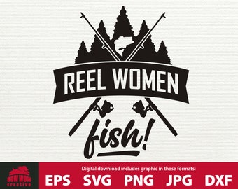 Reel Women Fish svg Real women fish fishing svg fisherwoman svg  gift for fisherwoman fishing eps fishing clip art eps svg jpg png