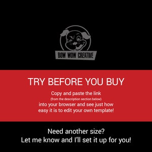 Puede incluir: Texto rojo sobre fondo negro con un logotipo de perro de dibujos animados blanco que dice "BOW WOW CREATIVE". El texto dice "TRY BEFORE YOU BUY" y "Copie y pegue el enlace (de la secci&oacute;n de descripci&oacute;n a continuaci&oacute;n) en su navegador y vea lo f&aacute;cil que es editar su propia plantilla!" y "&iquest;Necesita otro tama&ntilde;o? &iexcl;H&aacute;gamelo saber y lo configurar&eacute; para usted!"