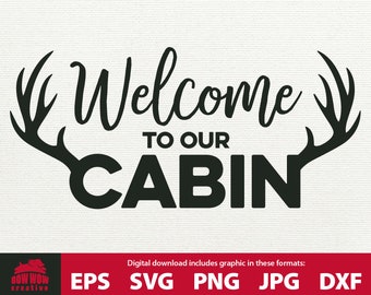 Hunting Cabin SVG deer antler Welcome to our Cabin cabin decor cabin sign cutting file printable svg cabin life hunting cabin welcome sign