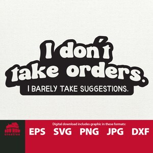 I don&#39;t take orders I barely take suggestions sarcastic SVG file defiant quote svg sarcastic t-shirt mug tumbler tea towel gift svg