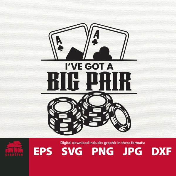 I've Got a Big Pair Funny Casino Poker svg cutting file gift for gambler Texas Hold 'em card player las vegas gambling tshirt tumbler mug