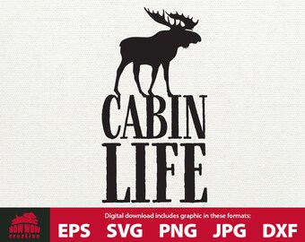 Cabin Life SVG cabin svg moose svg cabin decor svg cabin clip art cabin sign cutting file cabin quote svg eps png jpg dxf