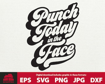 Punch Today in the Face svg funny motivational quote saying for gift shirt mug tumbler decal positivity cutting file to motivate file