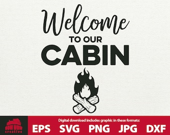 Cabin SVG Welcome to our Cabin cabin clipart clip art cabin decor cabin sign cutting file printable svg cabin life cabin welcome sign