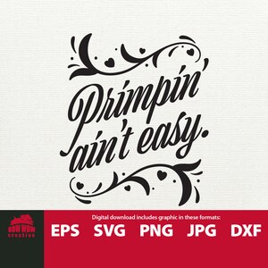 May include: Black and white graphic design with a decorative floral border. The text reads "Primpin ain't easy."