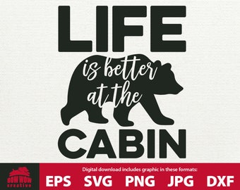 Cabin SVG Life is Better at the Cabin Cabin Clipart Bär SVG Cabin Dekor Schneidedatei Spruch druckbares SVG Cabin Life