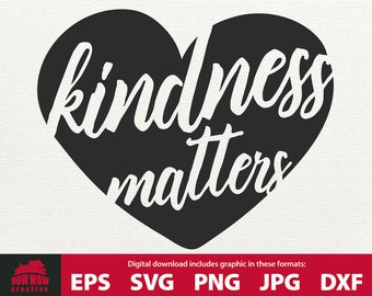 Kindness matters svg be kind svg teacher svg kindness svg kindness quote eps svg png jpg dxf file kindness eps file