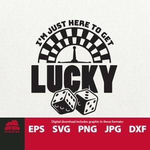 I&#39;m Just Here to Get Lucky Funny Casino Poker svg cutting file gift for gambler roulette craps player las vegas gambling tshirt tumbler mug