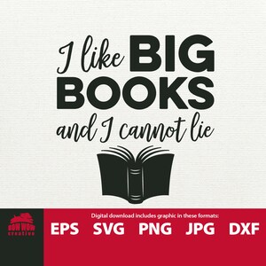 I Like Big Books and I Cannot Lie SVG book svg book clipart I love big books gift for book lover svg book quote cutting file reader gift svg