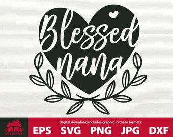 Blessed Nana SVG nana svg blessed nana clipart nana quote svg blessed nana cutting file quote nana saying nana shirt design svg png