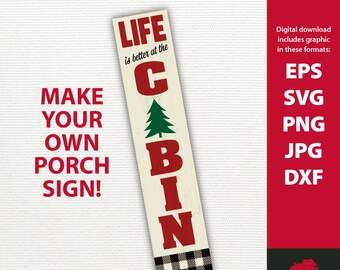 Life is Better at the Cabin SVG Cabin porch sign svg life is better at the cabin svg vertical cabin sign cabin svg cabin sign cabin svg