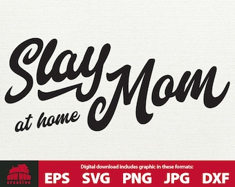 Slay at Home Mom SVG Mom svg stay at home Mom clip art mom quote svg mom cutting file gift for mom quote svg mom saying svg png eps dxf