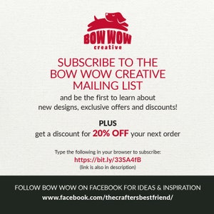 May include: A promotional graphic for Bow Wow Creative, featuring a red dog logo and text. The text encourages viewers to subscribe to the mailing list for new designs, offers, and discounts. It also provides a link to subscribe and a Facebook page for inspiration.