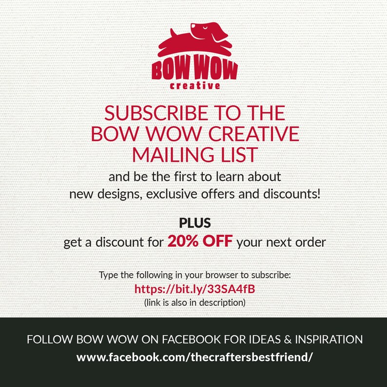 May include: A promotional graphic for Bow Wow Creative, featuring a red dog logo and text. The text encourages viewers to subscribe to the mailing list for new designs, offers, and discounts. It also provides a link to subscribe and a Facebook page for inspiration.