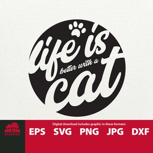 Life is Better with a Cat svg cat quote svg cat saying svg cat lover svg gift for cat person gift for cat lover cat quote cutting file svg