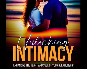 Unlocking Intimacy: Enhancing the Heart and Soul of Your Relationship, Indie Book, PDF or ePub Format,nonfiction, relationships