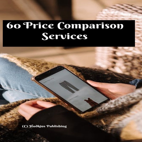 60 Price Comparison Services, Saving Convenience, Wide Choices, Price Tracking, Best Possible Deals, 10 Page PDF Report, Instant Download,