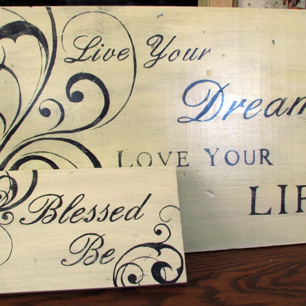 RESERVED for Stephanie - Wood Signs, Inspirational, Live Your Dreams, Love Your Life, Blessed Be,  Handmade, Shabby, Distressed, Antiqued