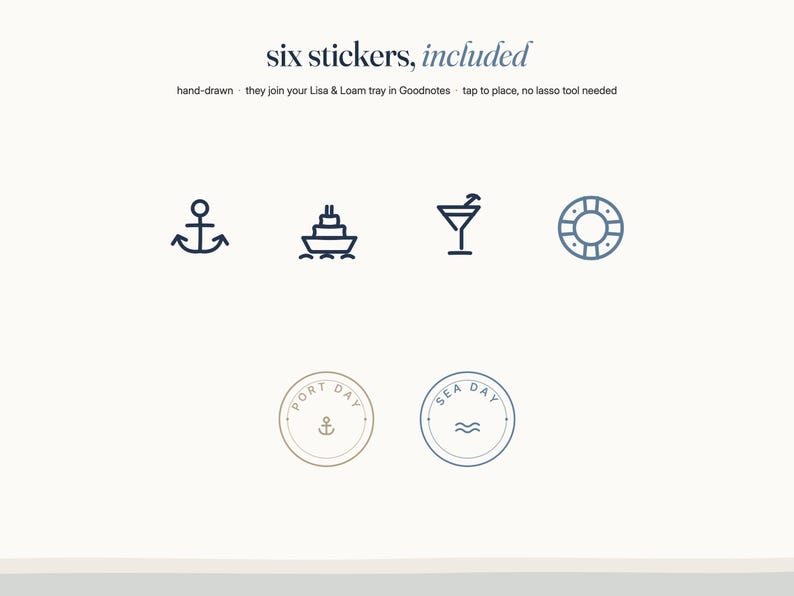May include: Six digital stickers featuring nautical icons including an anchor, a cruise ship, a cocktail, a life preserver, and two circular badges labeled Port Day and Sea Day. The text reads six stickers, included, hand-drawn, they join your Lisa & Loam tray in Goodnotes, tap to place, no lasso tool needed.