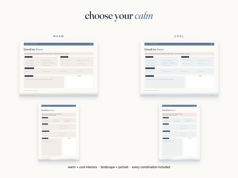 May include: A digital template set titled choose your calm featuring two color palettes, warm and cool. The layout includes landscape and portrait orientations with sections labeled Good to know, displaying organized text fields and checkboxes.
