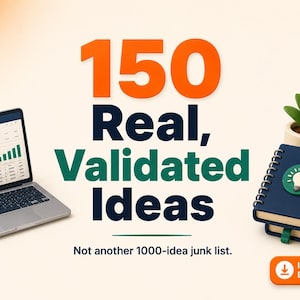 May include: A digital graphic featuring the text 150 Real, Validated Ideas and Not another 1000-idea junk list. The image includes a laptop displaying data charts, a stack of two dark blue notebooks with a lightbulb icon, and an Instant Download button.