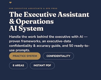 May include: A dark blue digital document titled The Executive Assistant & Operations AI System for executive assistants and ops pros. It includes text about AI frameworks, data confidentiality, 50 prompts, and buttons labeled Practice System, Confidentiality, 8 Areas, and Instant PDF.