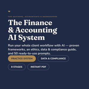 May include: A dark blue digital document titled The Finance & Accounting AI System for advisors, accountants, and bookkeepers. It includes text about client workflows, ethics, data, compliance, and 50 prompts, with buttons for Practice System, Data & Compliance, 8 Stages, and Instant PDF.