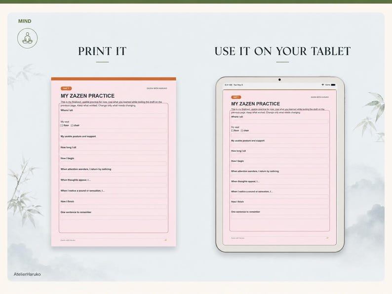 May include: A digital and printable My Zazen Practice worksheet with a light pink background and dark text. The form includes sections for tracking posture, duration, and reflections, with headers reading Print It and Use It On Your Tablet.