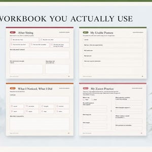 May include: A four-page workbook layout titled A WORKBOOK YOU ACTUALLY USE. The pages feature sections labeled After Sitting, My Usable Posture, What I Noticed, What I Did, and My Zazen Practice, with blank fields, checkboxes, and prompts for daily reflection.
