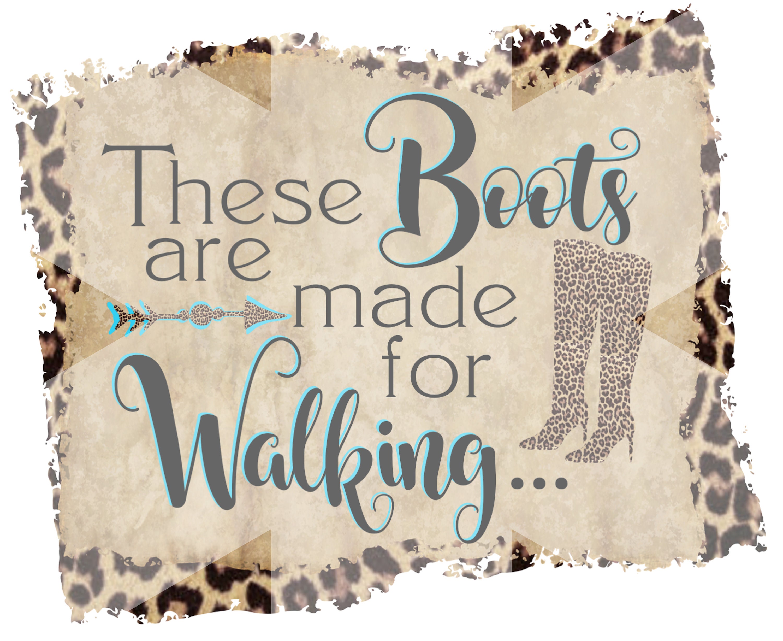These Boots are made for Walking PNG INSTANT DOWNLOAD Etsy