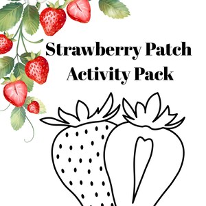 May include: A printable activity sheet titled Strawberry Patch Activity Pack featuring a watercolor illustration of red strawberries and green leaves at the top left and a black and white line drawing of two strawberries at the bottom.