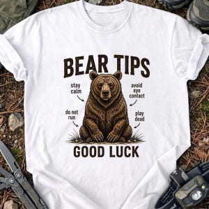 Funny Bear Tips Shirt, Sarcastic Camping Humor Tee, Good Luck Survival Joke Gift, Grizzly Bear Safety Shirt for Hikers Campers