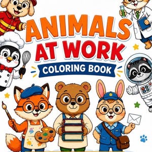 May include: A coloring book titled ANIMALS AT WORK featuring cartoon illustrations of a dog firefighter, cat scientist, penguin chef, raccoon astronaut, fox artist, bear librarian, and rabbit mail carrier, with 24 career-themed animals to color.